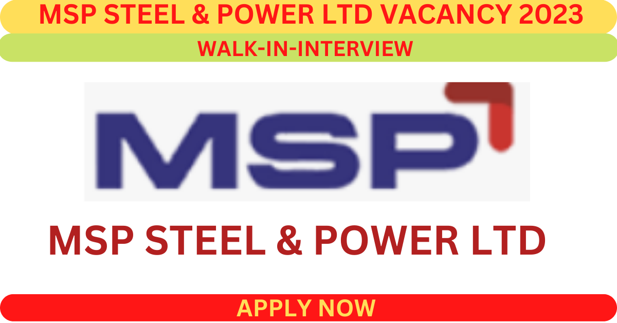 MSP STEEL & POWER LTD VACANCY 2023|Mechanical |Electrical| Production ...