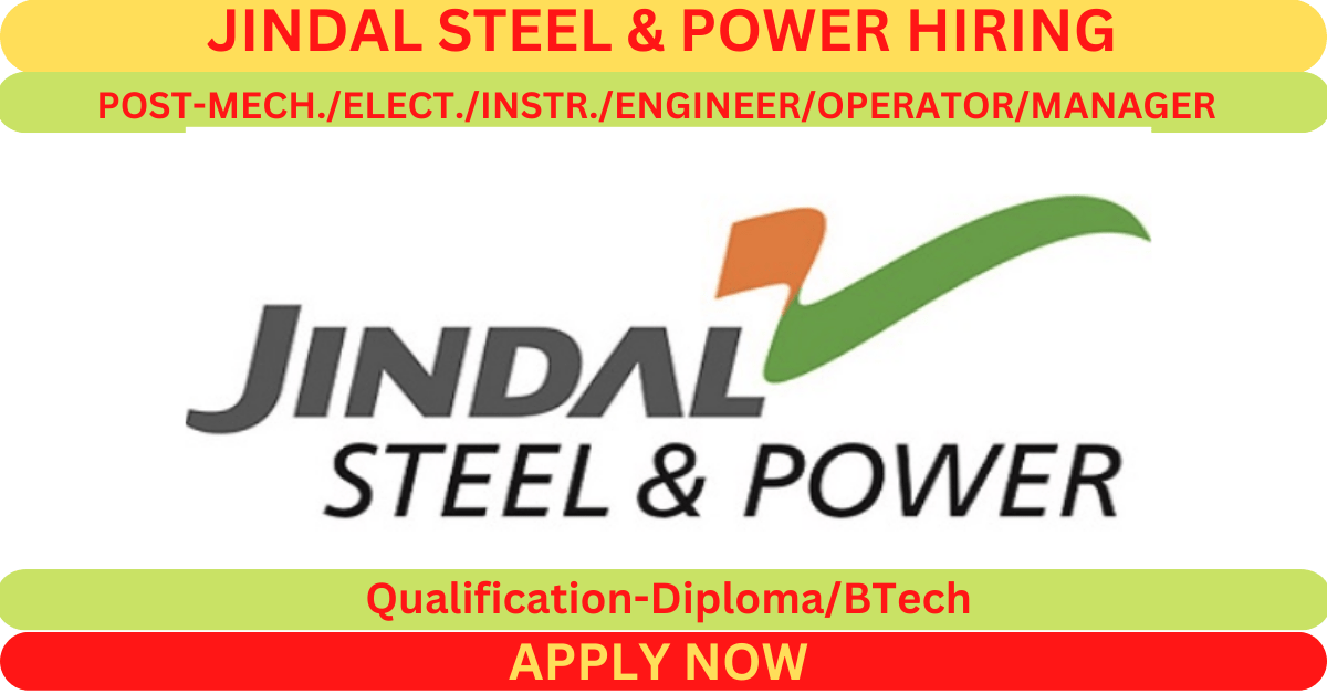 Jindal Steel & Power Hiring For Engineer/Operator/ Manager/Mechanical/ Electrical
