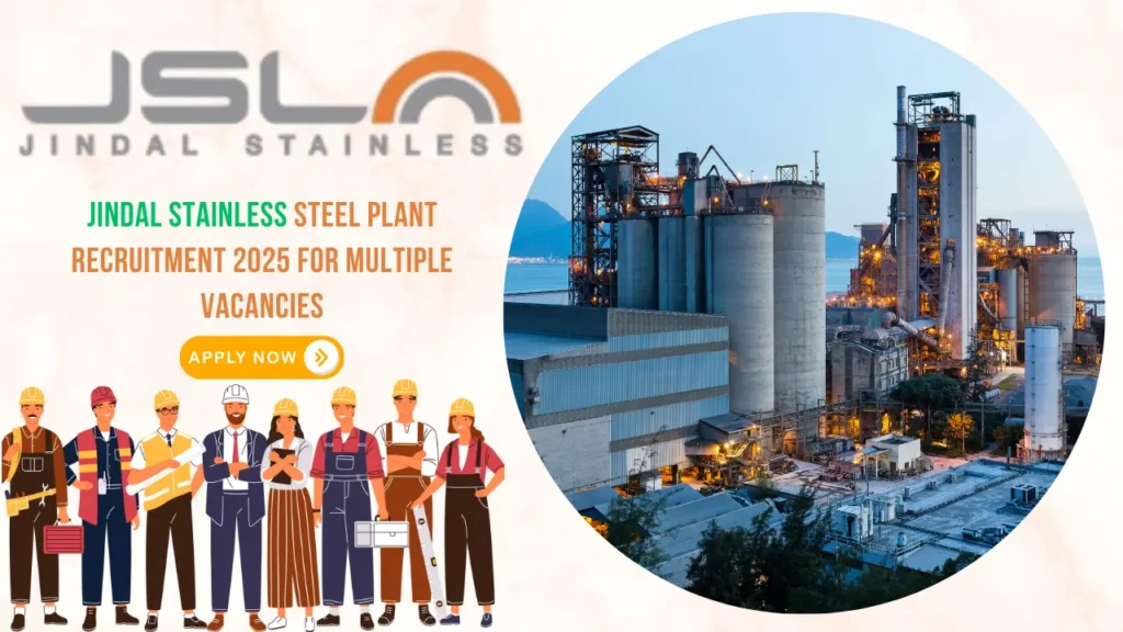 Jindal Stainless Steel Plant Recruitment 2025
