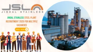 Jindal Stainless Steel Plant Recruitment 2025