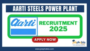 Aarti Steels Power Plant Hiring 2025