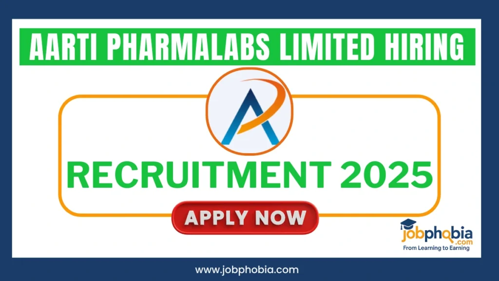 Aarti Pharmalabs Hiring 2025
