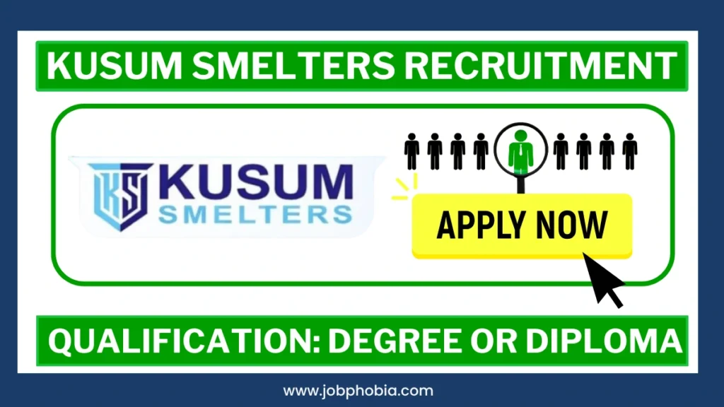 Kusum Smelters Hiring 2026