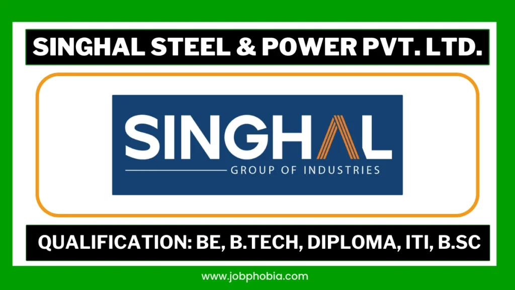 Singhal Steel & Power Recruitment 2026 Job Notification for Engineers and Technicians