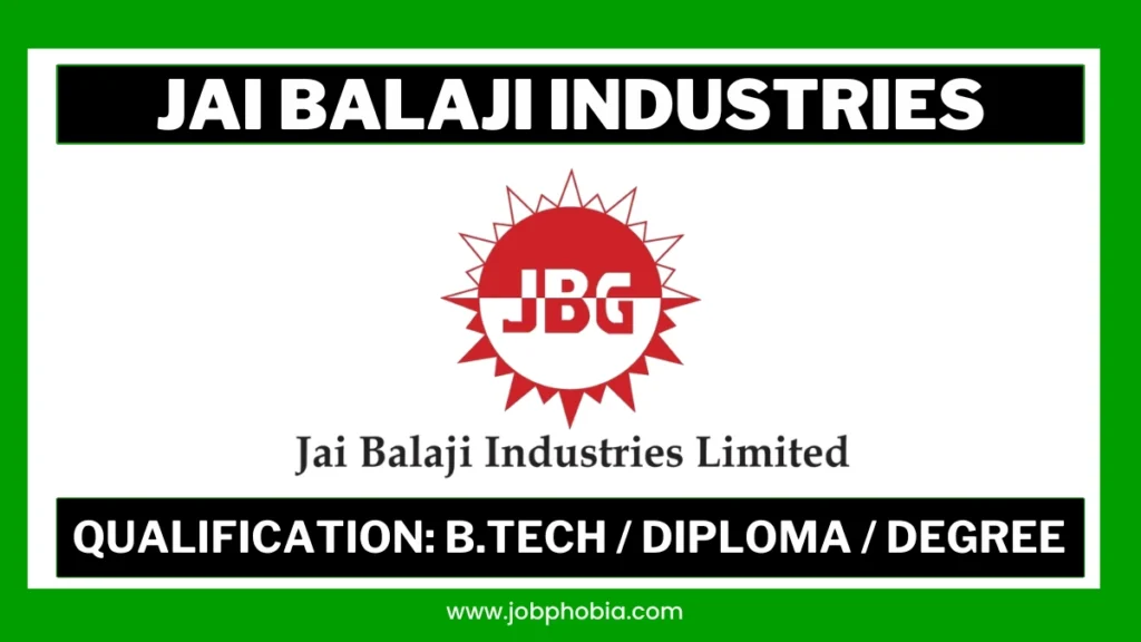 Jai Balaji Industries Recruitment 2026 hiring LRF, VD and Ingot Casting Professionals in West Bengal