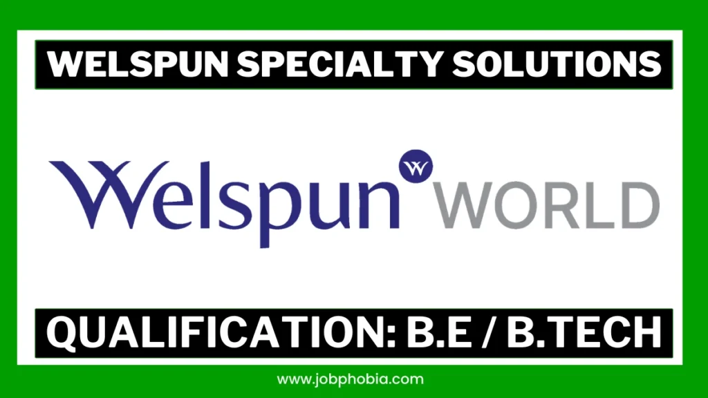 Welspun Specialty Solutions Recruitment 2026 hiring Quality Control GET and Engineer candidates with BE BTech Mechanical or Metallurgy qualification