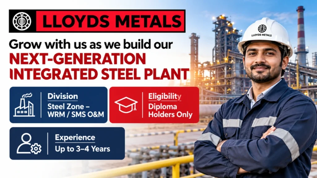 Lloyds Metals Recruitment 2026 for diploma holders in the Steel Zone WRM/SMS O&M division.